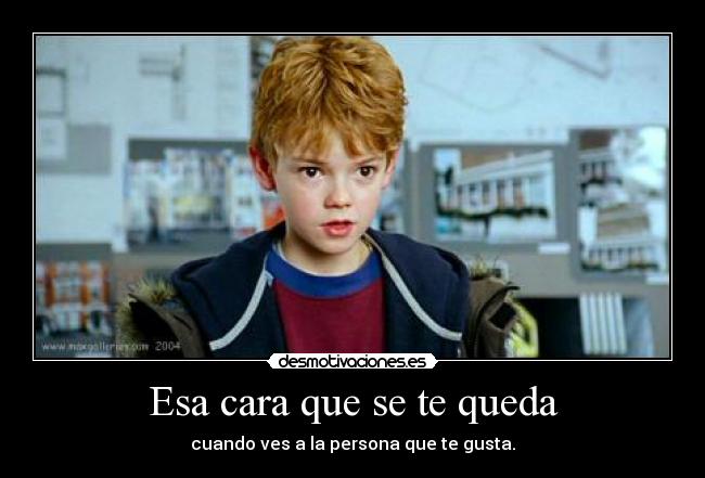 Esa cara que se te queda -