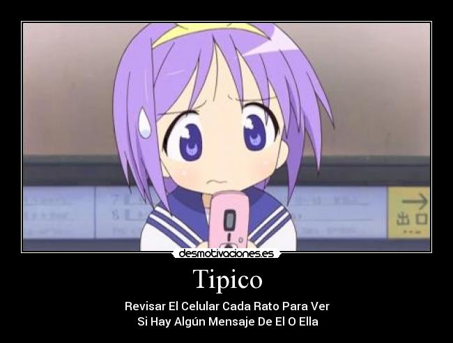 Tipico - Revisar El Celular Cada Rato Para Ver
Si Hay Algún Mensaje De El O Ella