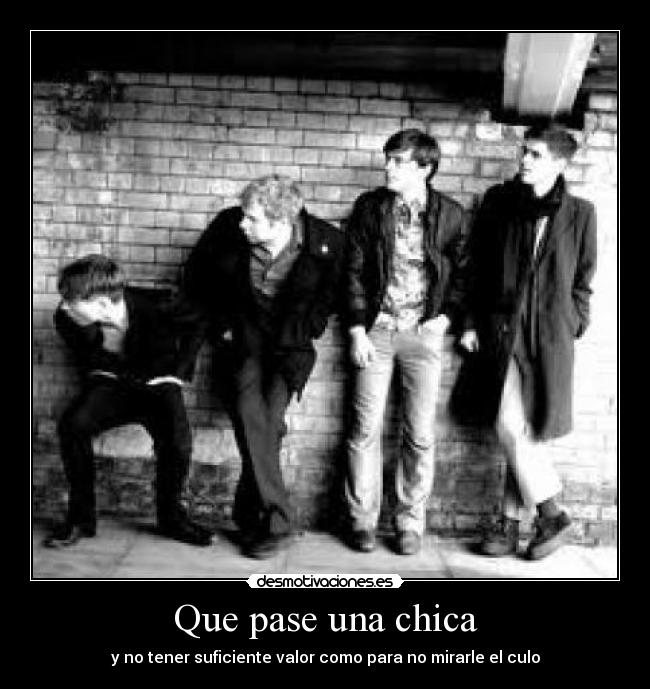 Que pase una chica - y no tener suficiente valor como para no mirarle el culo
