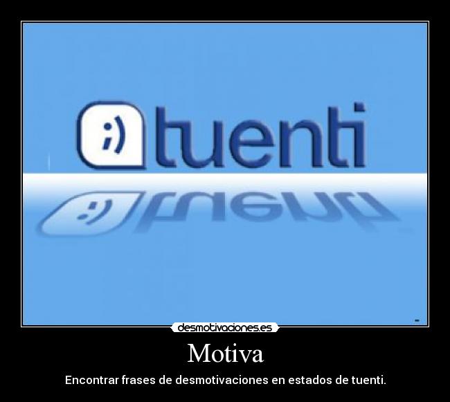 Motiva - Encontrar frases de desmotivaciones en estados de tuenti.