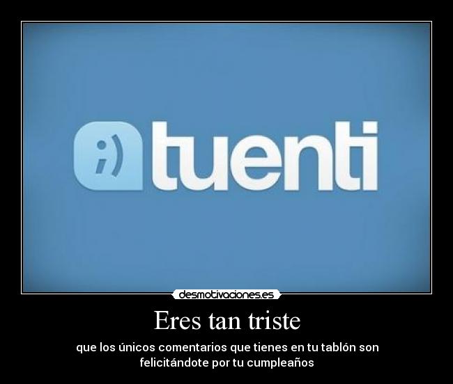 Eres tan triste -