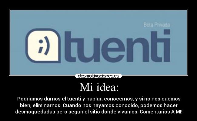 Mi idea: -
