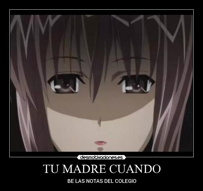 TU MADRE CUANDO - BE LAS NOTAS DEL COLEGIO