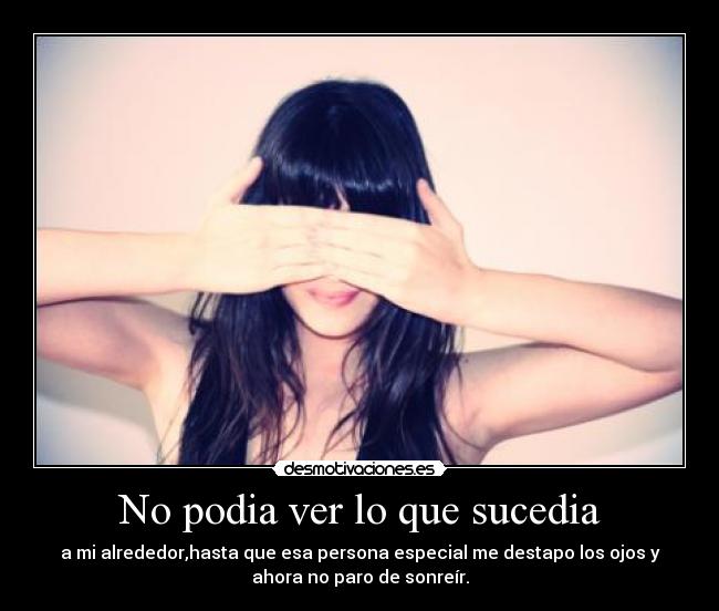 No podia ver lo que sucedia - 