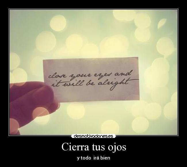 Cierra tus ojos - y todo irá bien