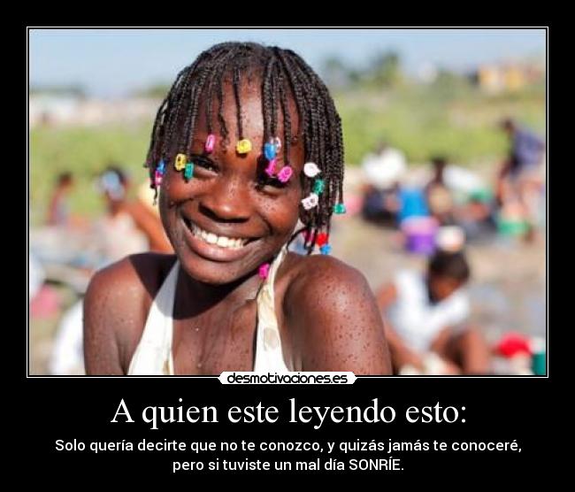 A quien este leyendo esto: -