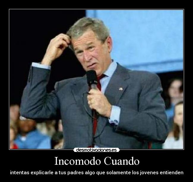 Incomodo Cuando - intentas explicarle a tus padres algo que solamente los jovenes entienden