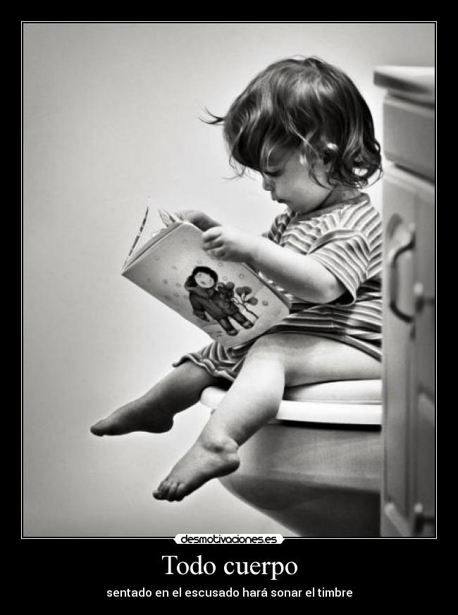 Todo cuerpo - sentado en el escusado hará sonar el timbre