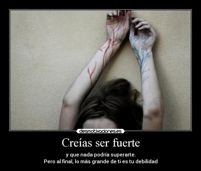 Creías ser fuerte -