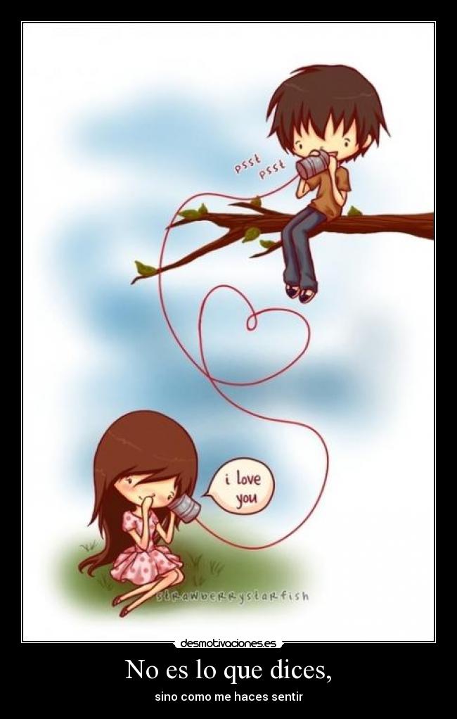 No es lo que dices, -