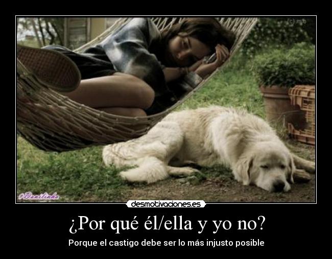 ¿Por qué él/ella y yo no? - Porque el castigo debe ser lo más injusto posible