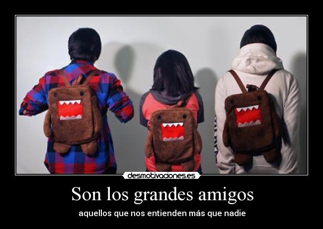Son los grandes amigos -