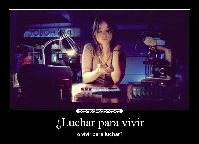 ¿Luchar para vivir - o vivir para luchar?