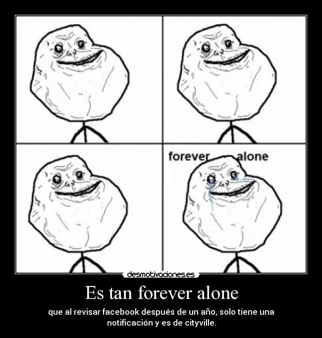 Es tan forever alone - 