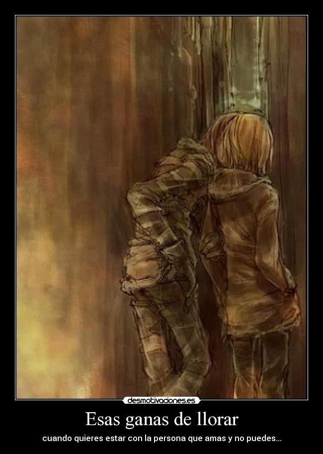 Esas ganas de llorar -