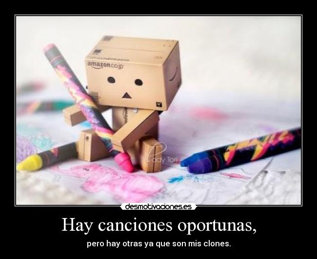 Hay canciones oportunas, -