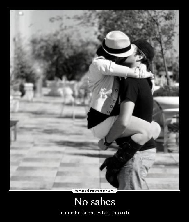 No sabes -