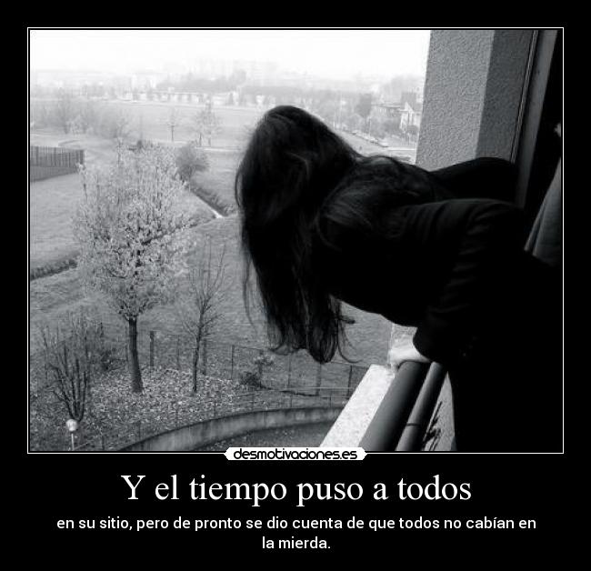 Y el tiempo puso a todos -