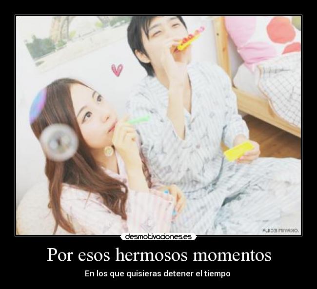 Por esos hermosos momentos -