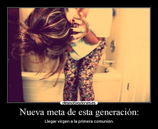 Nueva meta de esta generación: -