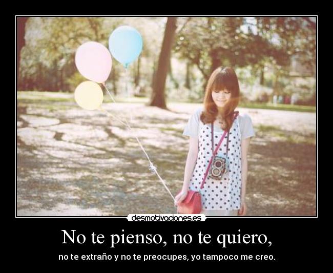 No te pienso, no te quiero, - 