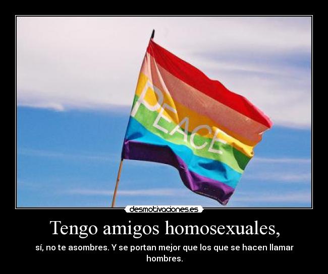 Tengo amigos homosexuales, - 