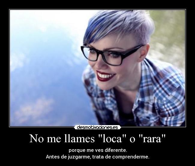 No me llames loca o rara -