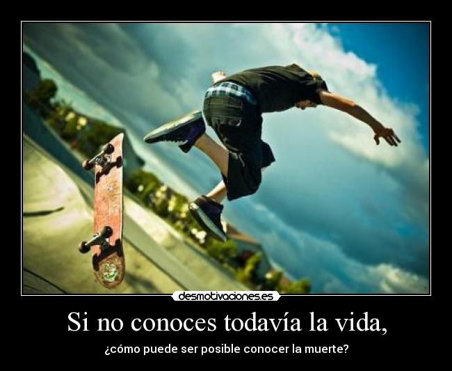 Si no conoces todavía la vida, - 