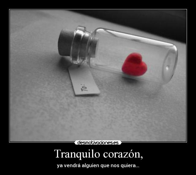 Tranquilo corazón, - 