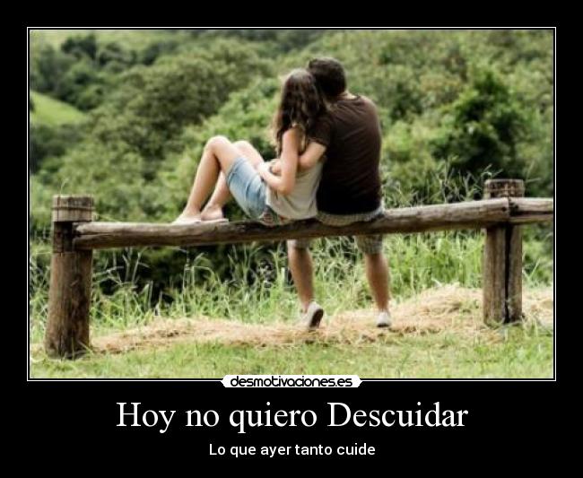 Hoy no quiero Descuidar - Lo que ayer tanto cuide