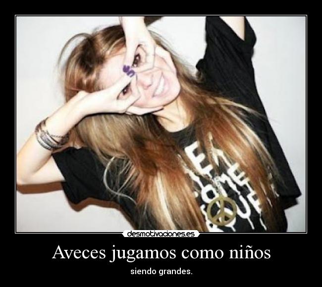 Aveces jugamos como niños - siendo grandes.