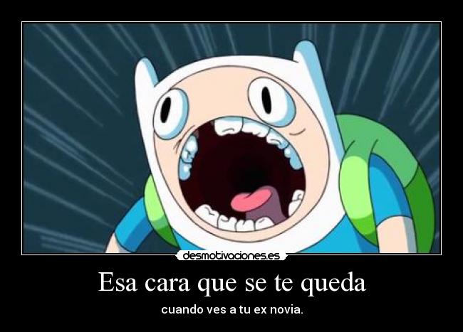 Esa cara que se te queda - cuando ves a tu ex novia.