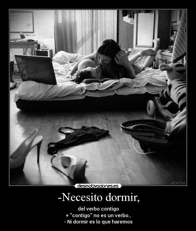 -Necesito dormir, -