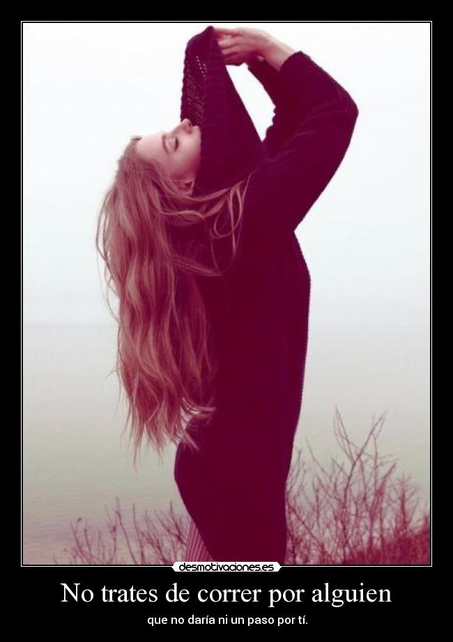 No trates de correr por alguien - 