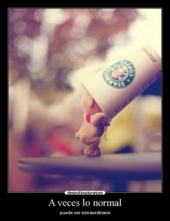 A veces lo normal - puede ser extraordinario
