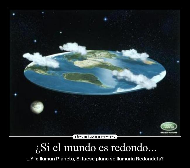 ¿Si el mundo es redondo... -
