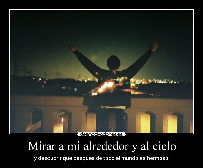 Mirar a mi alrededor y al cielo - 