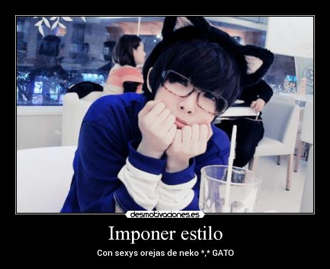 Imponer estilo - Con sexys orejas de neko *,* GATO