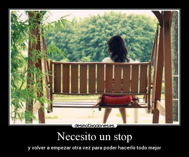 Necesito un stop - y volver a empezar otra vez para poder hacerlo todo mejor