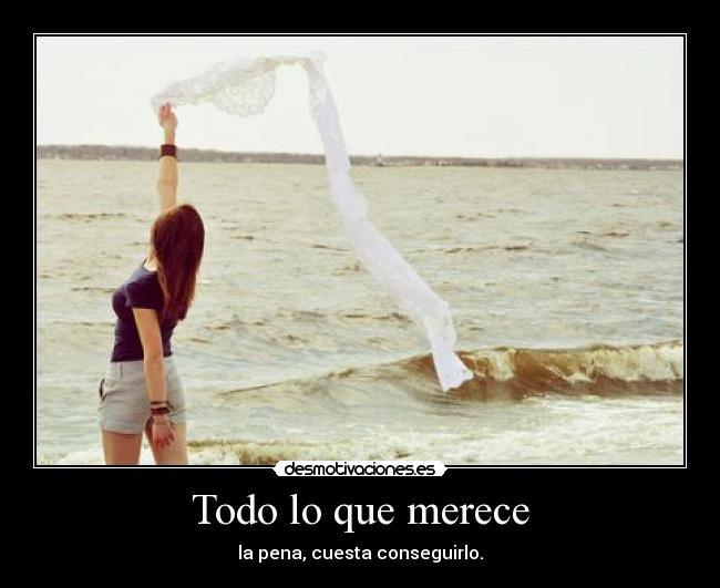 Todo lo que merece -