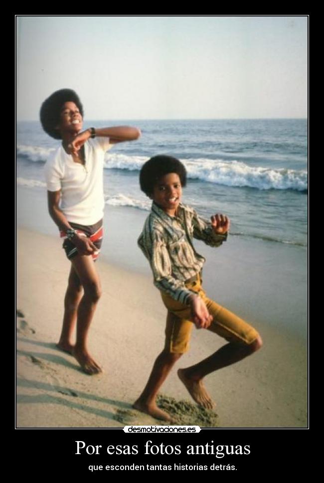 Por esas fotos antiguas - que esconden tantas historias detrás.