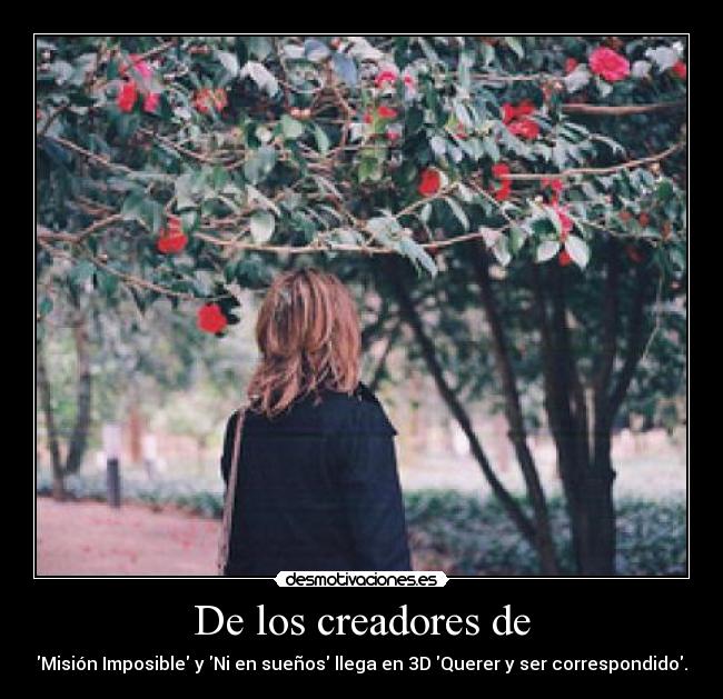 carteles los creadores mision imposible suenos llega querer ser correspondido desmotivaciones