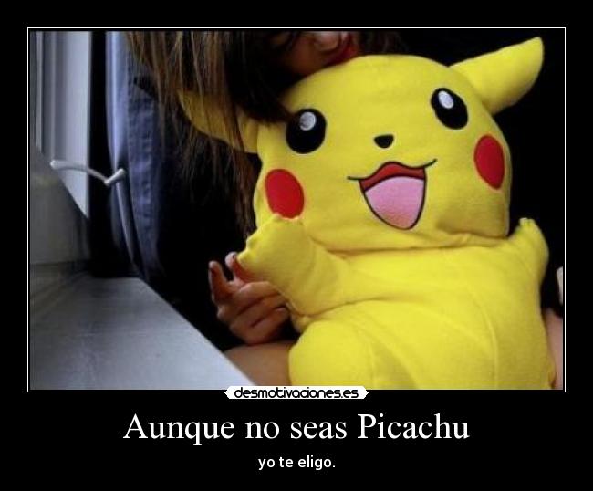 Aunque no seas Picachu - 