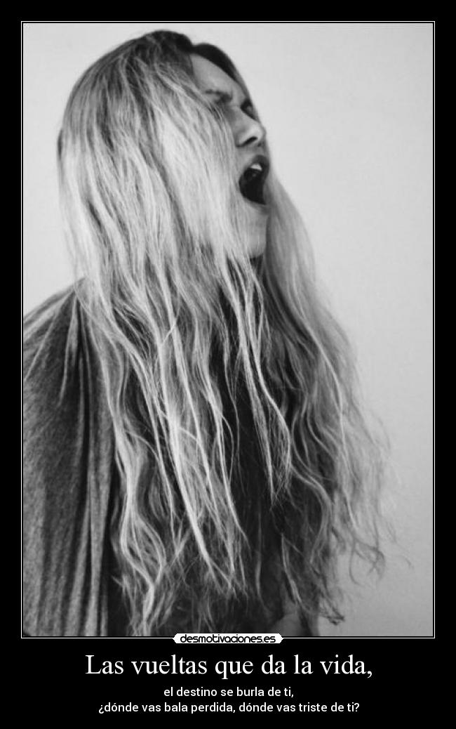 Las vueltas que da la vida, -
