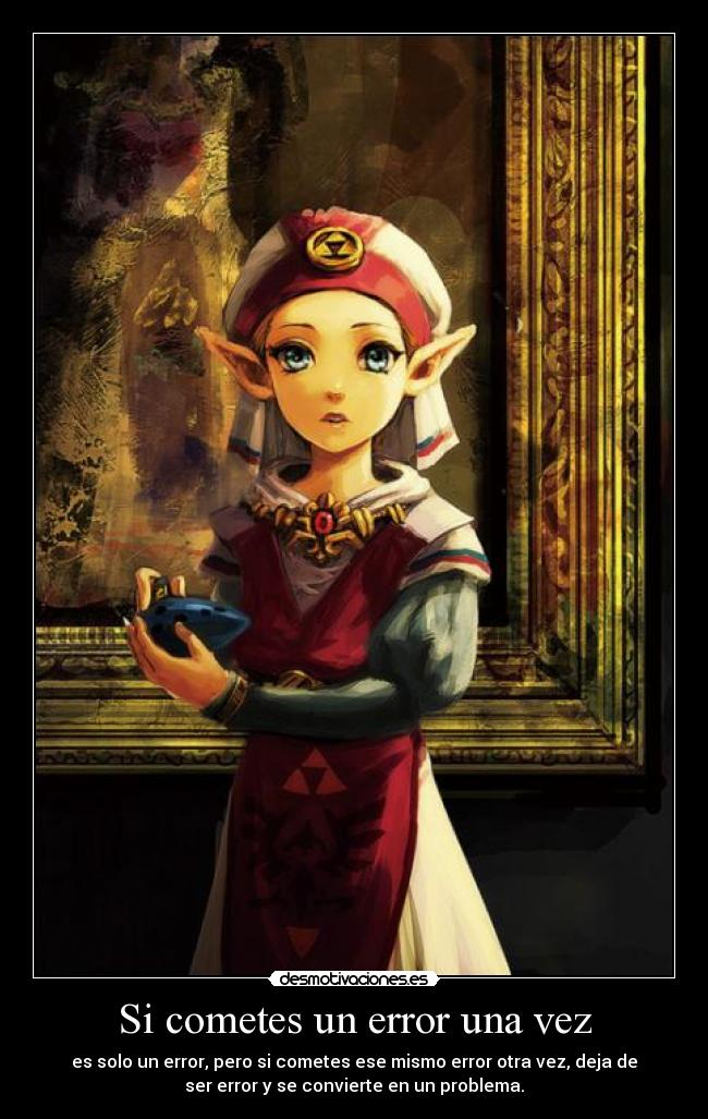 Si cometes un error una vez - es solo un error, pero si cometes ese mismo error otra vez, deja de
ser error y se convierte en un problema.