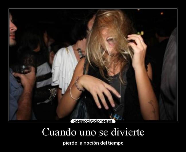 Cuando uno se divierte -