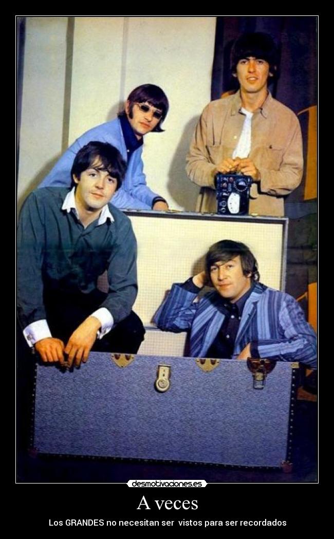 A veces - Los GRANDES no necesitan ser vistos para ser recordados