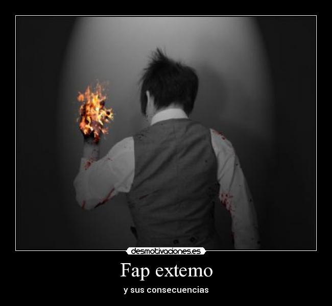 Fap extemo - y sus consecuencias