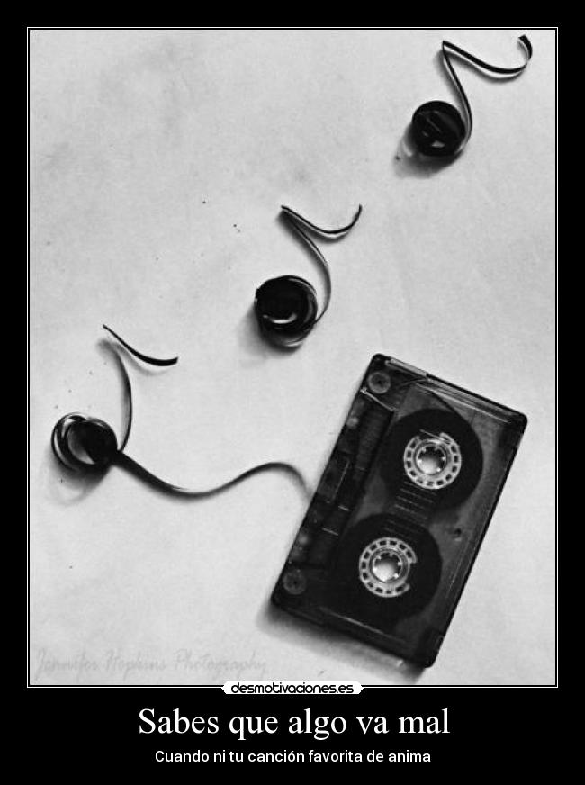 Sabes que algo va mal - Cuando ni tu canción favorita de anima