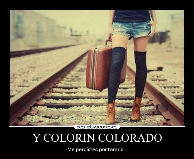 Y COLORIN COLORADO - 
